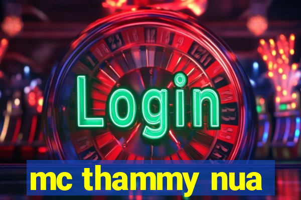 mc thammy nua